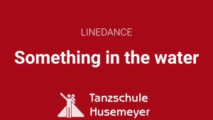 Linedance - Something in the water