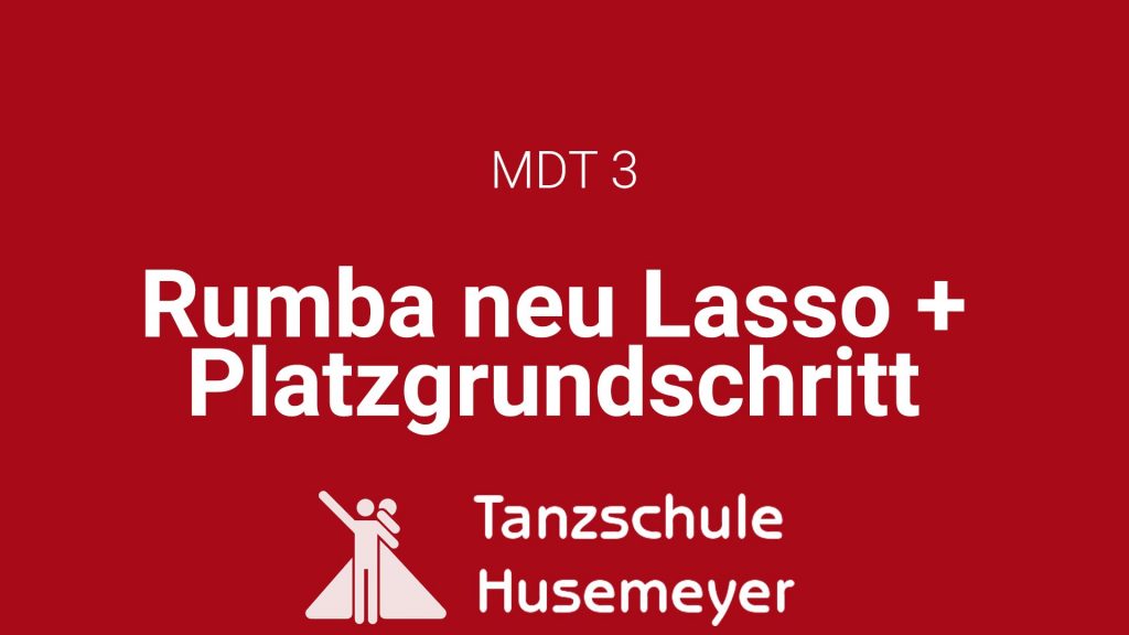 MDT 3 - Rumba Lasso + Platzgrundschritt