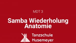 MDT 3 - Samba Anatomie