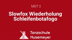 MDT 3 - Slowfox Schleifenbotafogo