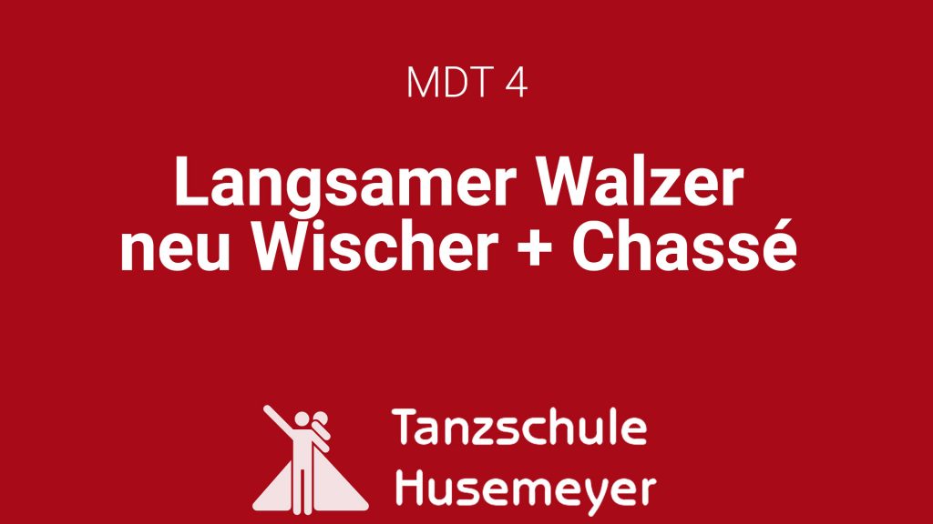 MDT4 - Langsamer Walzer Wischer + Chassé