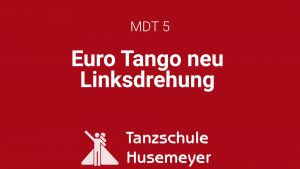 MDT5 - Euro Tango Linksdrehung