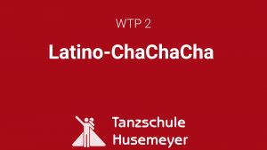 WTP 2 - Latino-ChaChaCha