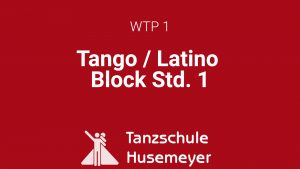 WTP 1 - Tango / Latino Block Std. 1