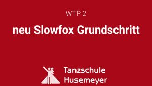 WTP 2 - Slowfox Grundschritt